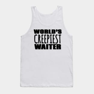 World's Creepiest Waiter Tank Top